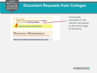 Document Requests from Colleges
Transcripts
requested in this
manner will appear
on the home page
of Naviance
 