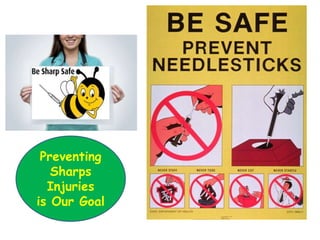 Preventing
Sharps
Injuries
is Our Goal
 