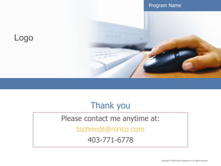 Thank you Please contact me anytime at: [email_address] 403-771-6778 Logo Program Name 