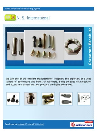We are one of the eminent manufacturers, suppliers and exporters of a wide
variety of automotive and industrial fasteners. Being designed with precision
and accurate in dimensions, our products are highly demanded.
 