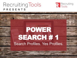 #RDaily
P R E S E N T S
POWER
SEARCH # 1
Search Profiles. Yes Profiles.
 