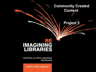 Community Created
Content
Project 5
 