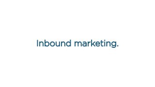 Inbound marketing.
 