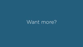 Want more?
 
