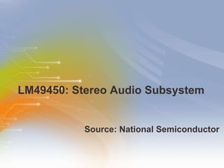 LM49450: Stereo Audio Subsystem ,[object Object]