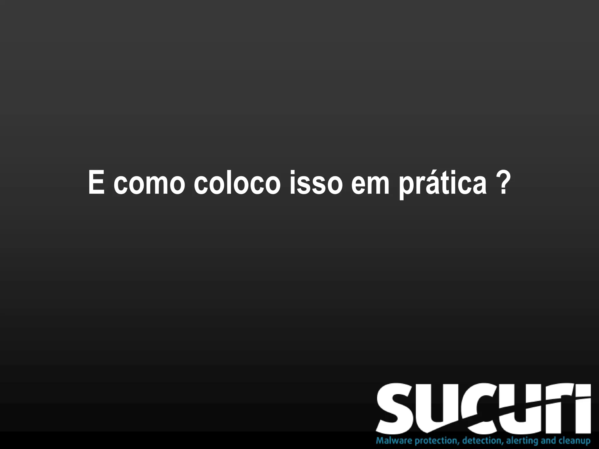 E como coloco isso em prática ?
 