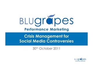 Crisis Management for
Social Media Controversies
      30th October 2011
 