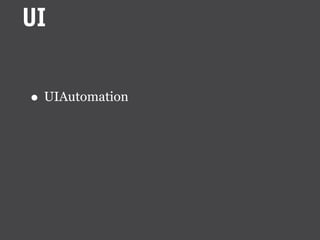 UI

• UIAutomation
 