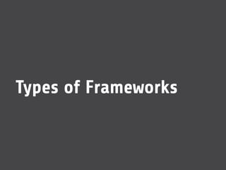 Choosing Frameworks
 