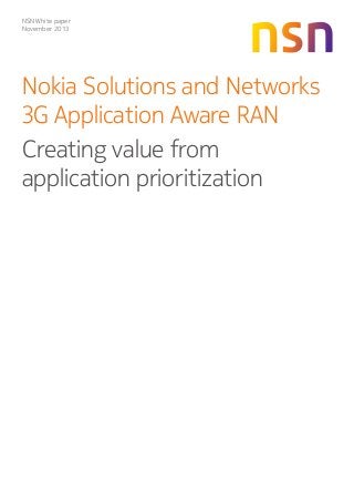 NSN White paper
November 2013

Nokia Solutions and Networks
3G Application Aware RAN
Creating value from
application prioritization

 