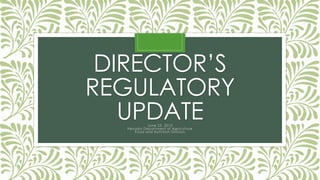 DIRECTOR’S
REGULATORY
UPDATEJune 23, 2015
Nevada Department of Agriculture
Food and Nutrition Division
 