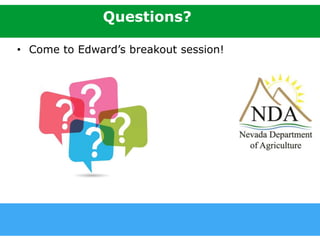 agri.nv.gov
Questions?
• Come to Edward’s breakout session!
 
