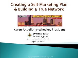 Karen Angellatta-Wheeler, President



                April 18, 2009




         Copyright© 2009 Effective Sales Strategies, LLC   1
 