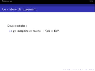 Notion de test

Le crit`re de jugement
e

Deux exemples :
1) gel morphine et mucite ! CdJ = EVA

NSN

 