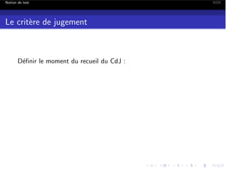 Notion de test

Le crit`re de jugement
e

D´ﬁnir le moment du recueil du CdJ :
e

NSN

 