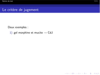 Notion de test

Le crit`re de jugement
e

Deux exemples :
1) gel morphine et mucite ! CdJ

NSN

 