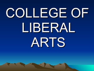 COLLEGE OF  LIBERAL ARTS 
