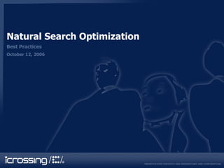 Natural Search Optimization Best Practices October 12, 2006 