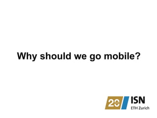 Why should we go mobile?
 