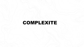 COMPLEXITE
 