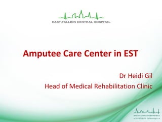 Amputee Care Center in EST
Dr Heidi Gil
Head of Medical Rehabilitation Clinic
 