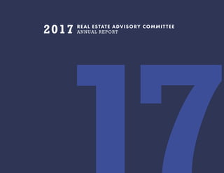 REAL ESTATE ADVISORY COMMIT TEE
ANNUAL REPORT2017
 