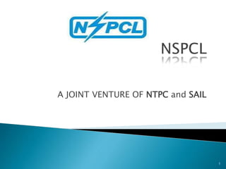 A JOINT VENTURE OF NTPC and SAIL
1
 