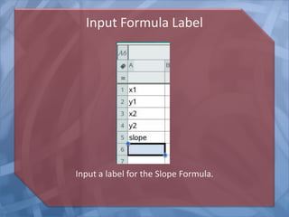 Input Formula Label
Input a label for the Slope Formula.