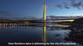 Northern Spire
How Northern Spire is delivering for the city of Sunderland
 