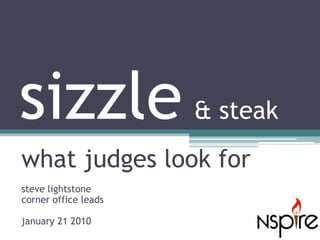 sizzle& steak what judges look for steve lightstone corner office leads january 21 2010 