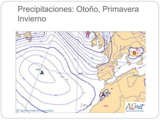 Precipitaciones: Otoño, Primavera
Invierno
 