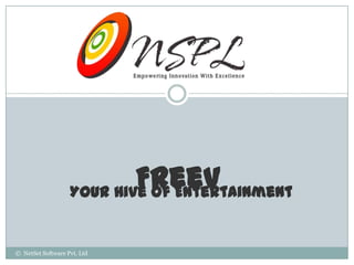 FreeV
                   Your Hive Of Entertainment


© NetSet Software Pvt. Ltd
 