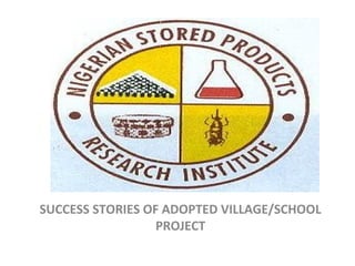 SUCCESS STORIES OF ADOPTED VILLAGE/SCHOOL
PROJECT
 