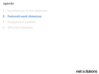 agenda 
1.Introduction to Net Solutions 
2.Featured work showcase 
3.Engagement models 
4.Why Net Solutions  