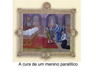 A cura de um menino paralítico
 