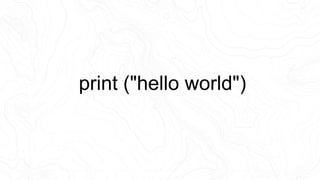 print ("hello world")
 