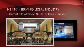 • Consult with Attorneys NS RTC at Click-2-Lawyer
NS RTC - SERVING LEGAL INDUSTRY
Lawyer
 