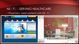 • Physicians meet patients with NS RTC
NS RTC - SERVING HEALTHCARE
Lawyer
 