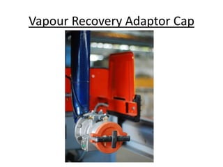 Vapour Recovery Adaptor Cap
 