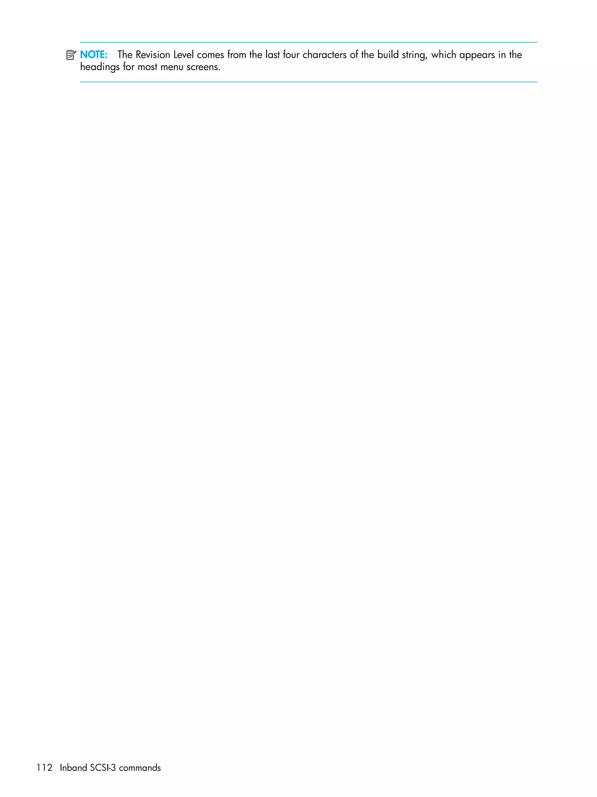 112 Inband SCSI-3 commands
NOTE: The Revision Level comes from the last four characters of the build string, which appears in the
headings for most menu screens.
 
