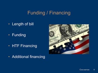 Funding / Financing

• Length of bill

• Funding

• HTF Financing

• Additional financing


                                  9
 