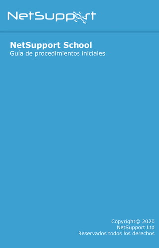 NetSupport School
Guía de procedimientos iniciales
Copyright© 2020
NetSupport Ltd
Reservados todos los derechos
 