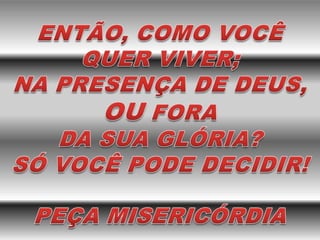Nós somos o problema, e deus é a solução.