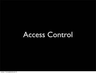 Access Control
martes, 17 de septiembre de 13
 