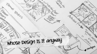 @BenSykes
Whose Design Is It anyway
 