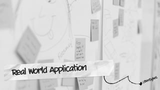 @BenSykes
Real World Application
 