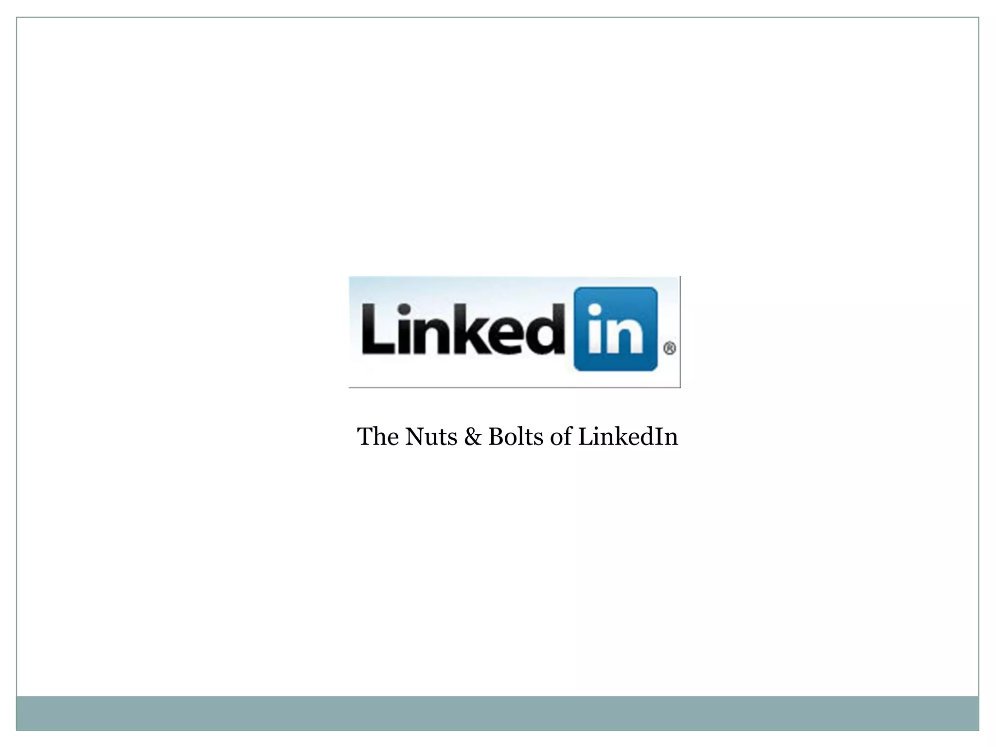 The Nuts & Bolts of LinkedIn 