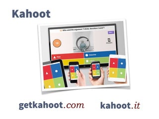 getkahoot.com kahoot.it
Kahoot
 