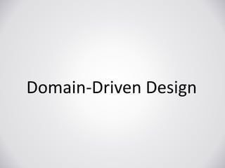 Domain-Driven Design
 