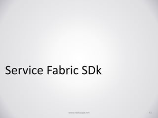 Service Fabric SDk
www.nextscape.net 41
 